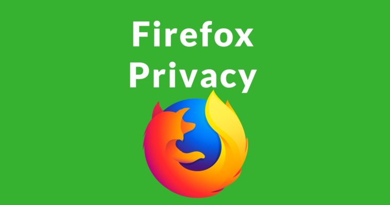 Firefox通過增強隱私面對Chrome和Facebook