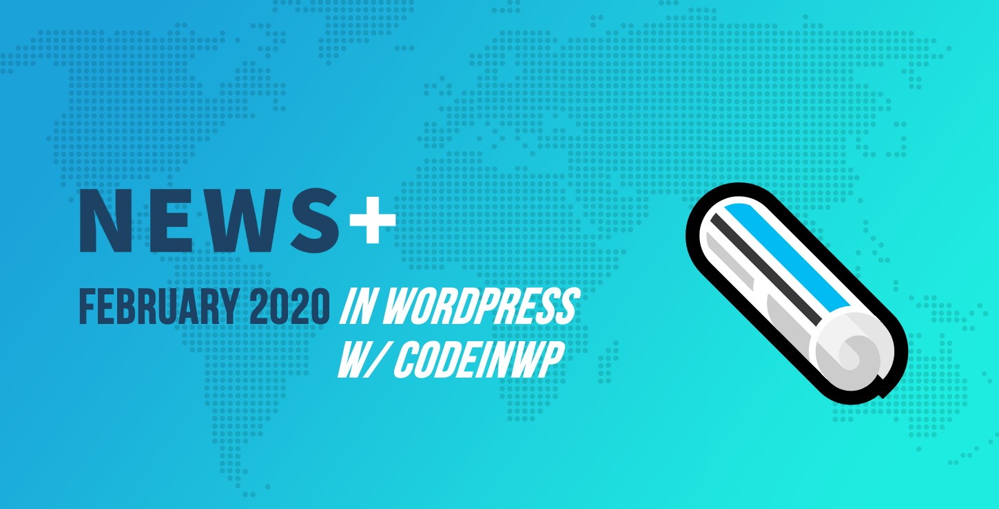 2020年2月WordPress新聞w / CodeinWP