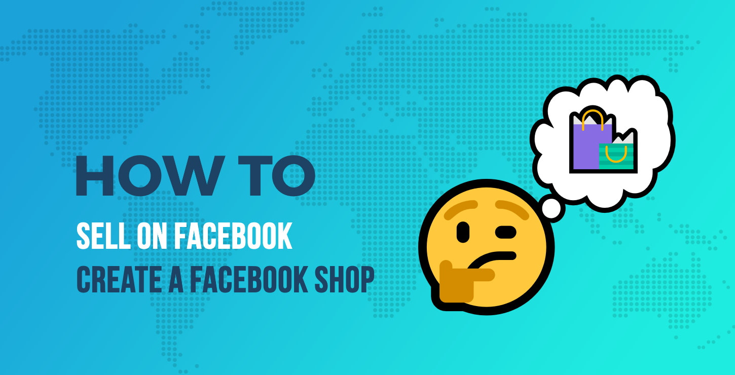 如何在Facebook上销售：创建Facebook商店