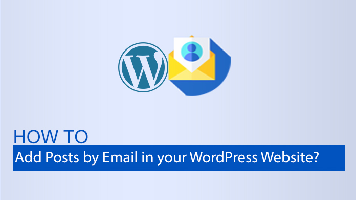 如何在您的WordPress网站中通过电子邮件添加帖子