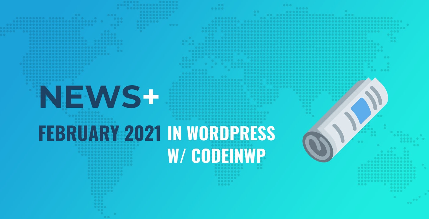 古騰堡9.8發布，什麼是DevKinsta，空白畫布主題已發布-2021年2月帶有CodeinWP的WordPress新聞